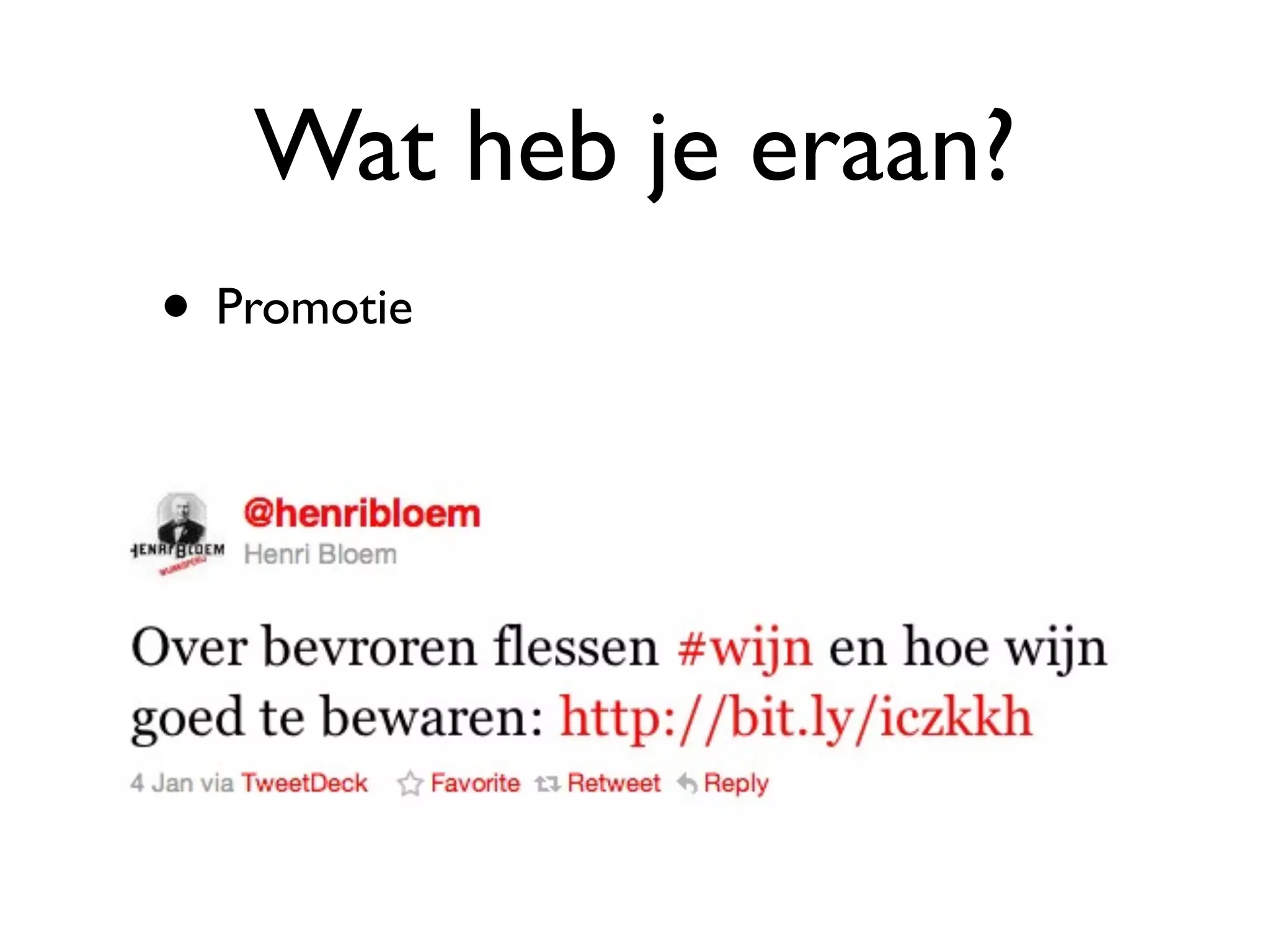 Wat heb je eraan?
• Promotie
 