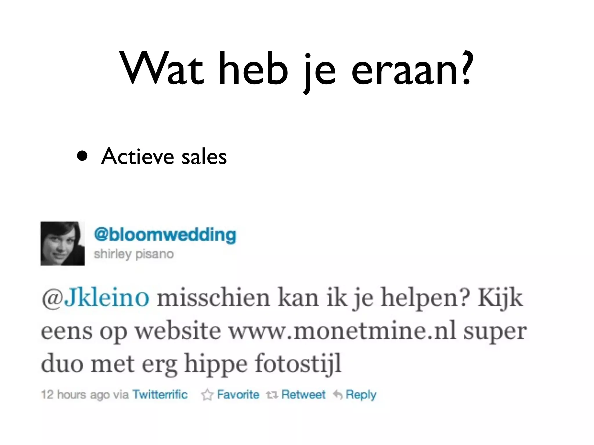 Wat heb je eraan?
• Actieve sales
 