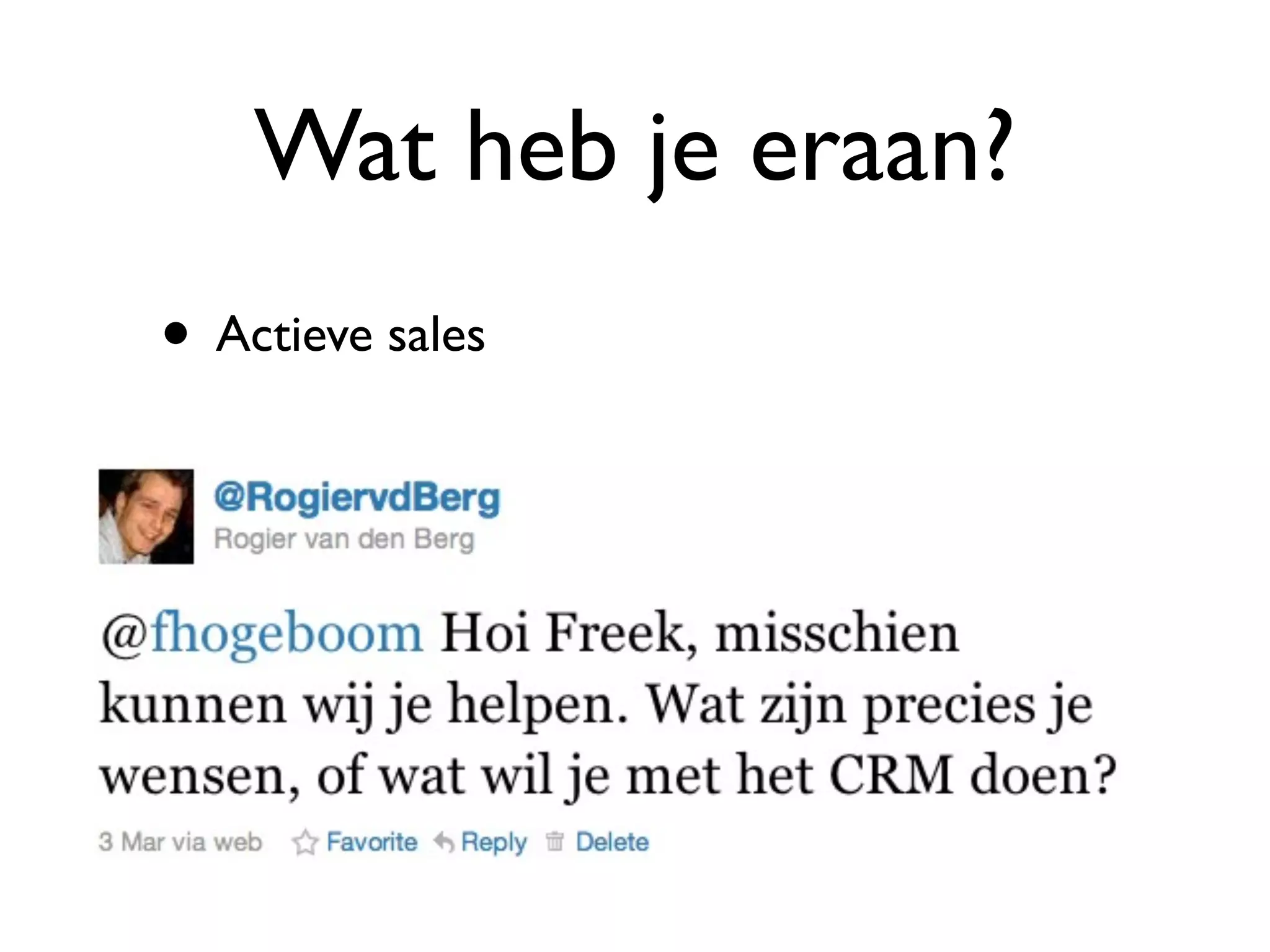 Wat heb je eraan?
• Actieve sales
 