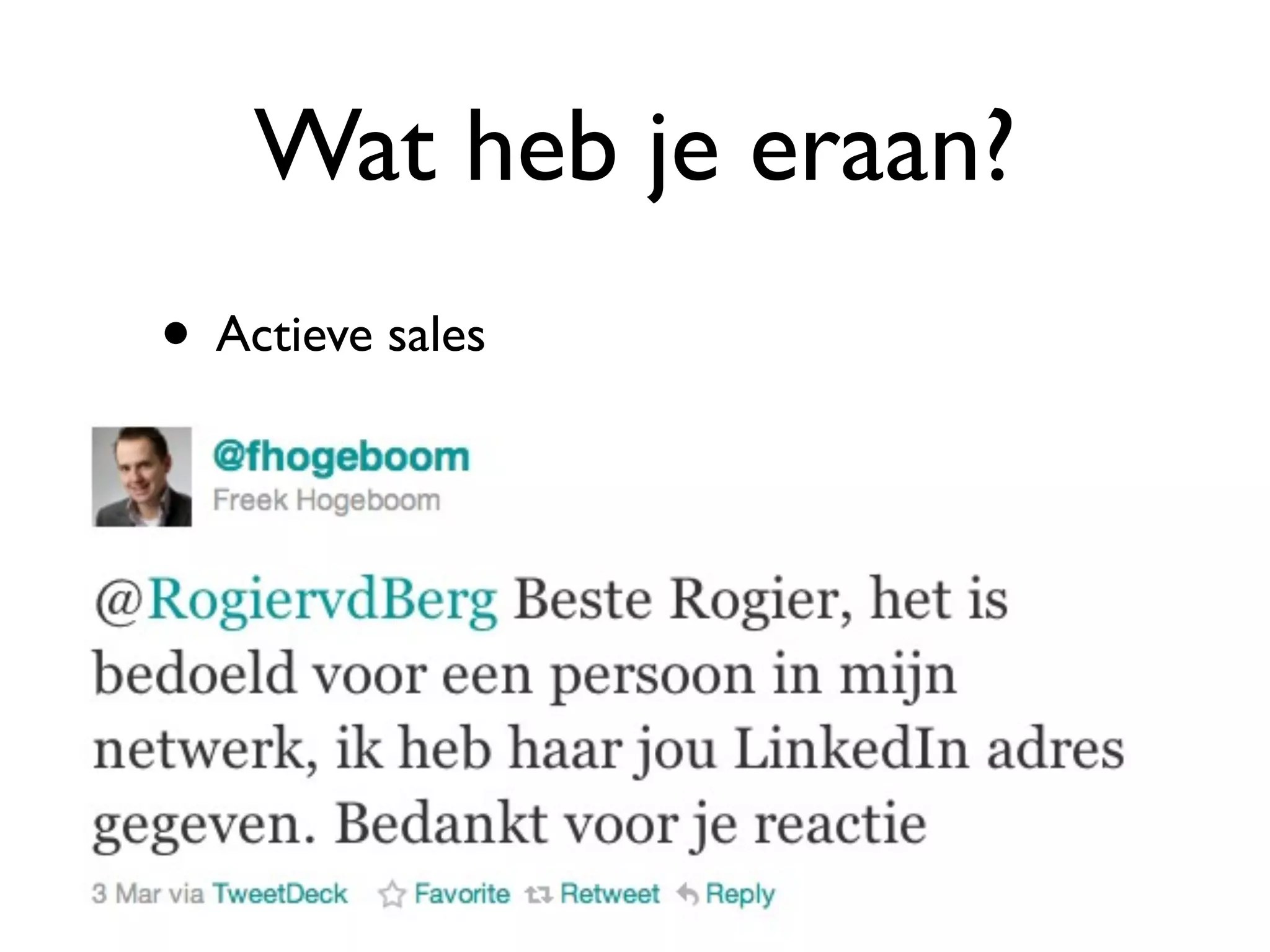 Wat heb je eraan?
• Actieve sales
 