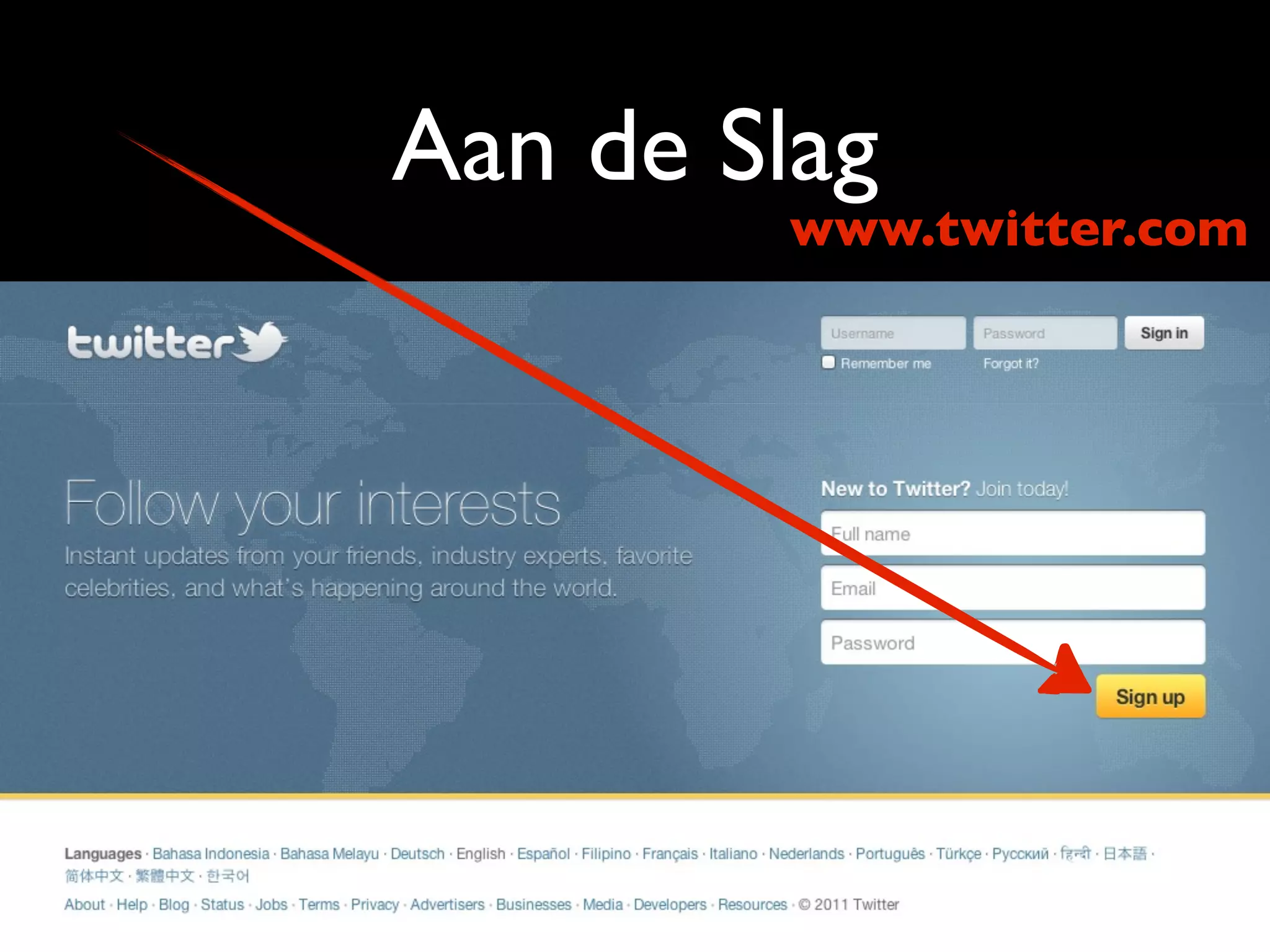 Aan de Slag
                     www.twitter.com




• Account aanmaken
 