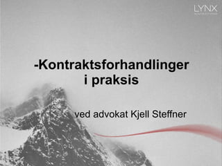 -Kontraktsforhandlinger i praksis ved advokat Kjell Steffner 