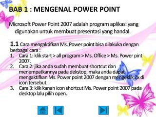 BAB 1 : MENGENAL POWER POINT
 