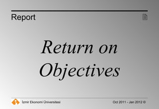 Return on Objectives Report  