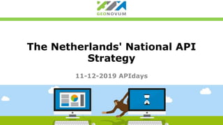 The Netherlands' National API
Strategy
11-12-2019 APIdays
 