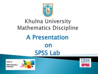A Presentation
on
SPSS Lab
 