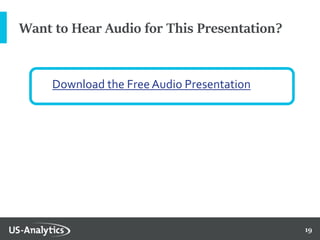 19
Want to Hear Audio for This Presentation?
Download the Free Audio Presentation
 