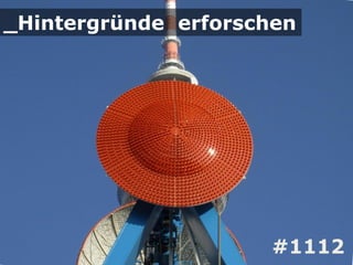 _Hintergründe erforschen




                     #1112
 