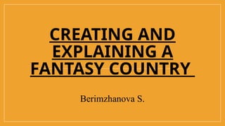 creating and explaining fantasy country ppt | PPTX