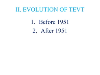 II. EVOLUTION OF TEVT

    1. Before 1951
     2. After 1951
 