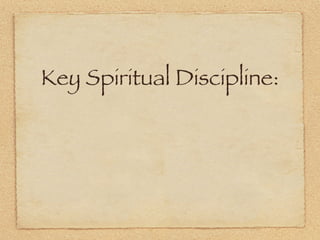 Key Spiritual Discipline:
 