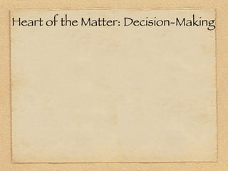 Heart of the Matter: Decision-Making
 