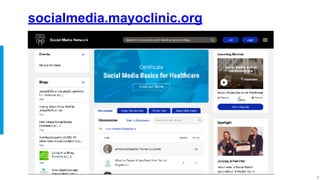 6
socialmedia.mayoclinic.org
 