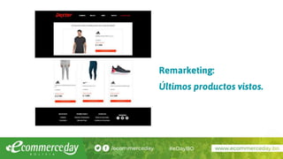 Remarketing:
Últimos productos vistos.
 