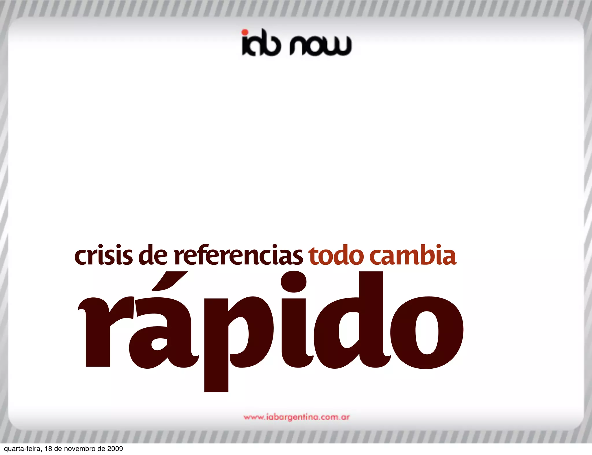 crisis de referencias todo cambia


                     rápido
quarta-feira, 18 de novembro de 2009
 