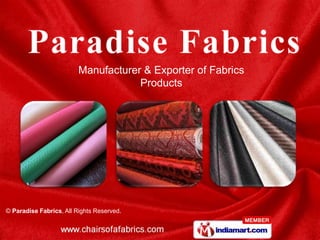 Manufacturer & Exporter of Fabrics
                                     Products




© Paradise Fabrics, All Rights Reserv...