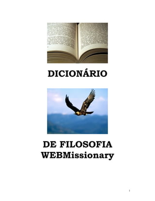 DICIONÁRIO
DE FILOSOFIA
WEBMissionary
1
 