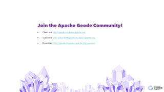 24
Join the Apache Geode Community!
• Check out http://geode.incubator.apache.org
• Subscribe: user-subscribe@geode.incubator.apache.org
• Download: http://geode.incubator.apache.org/releases/
 