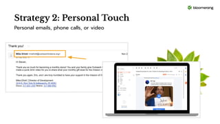 Strategy 2: Personal Touch
Personal emails, phone calls, or video
 