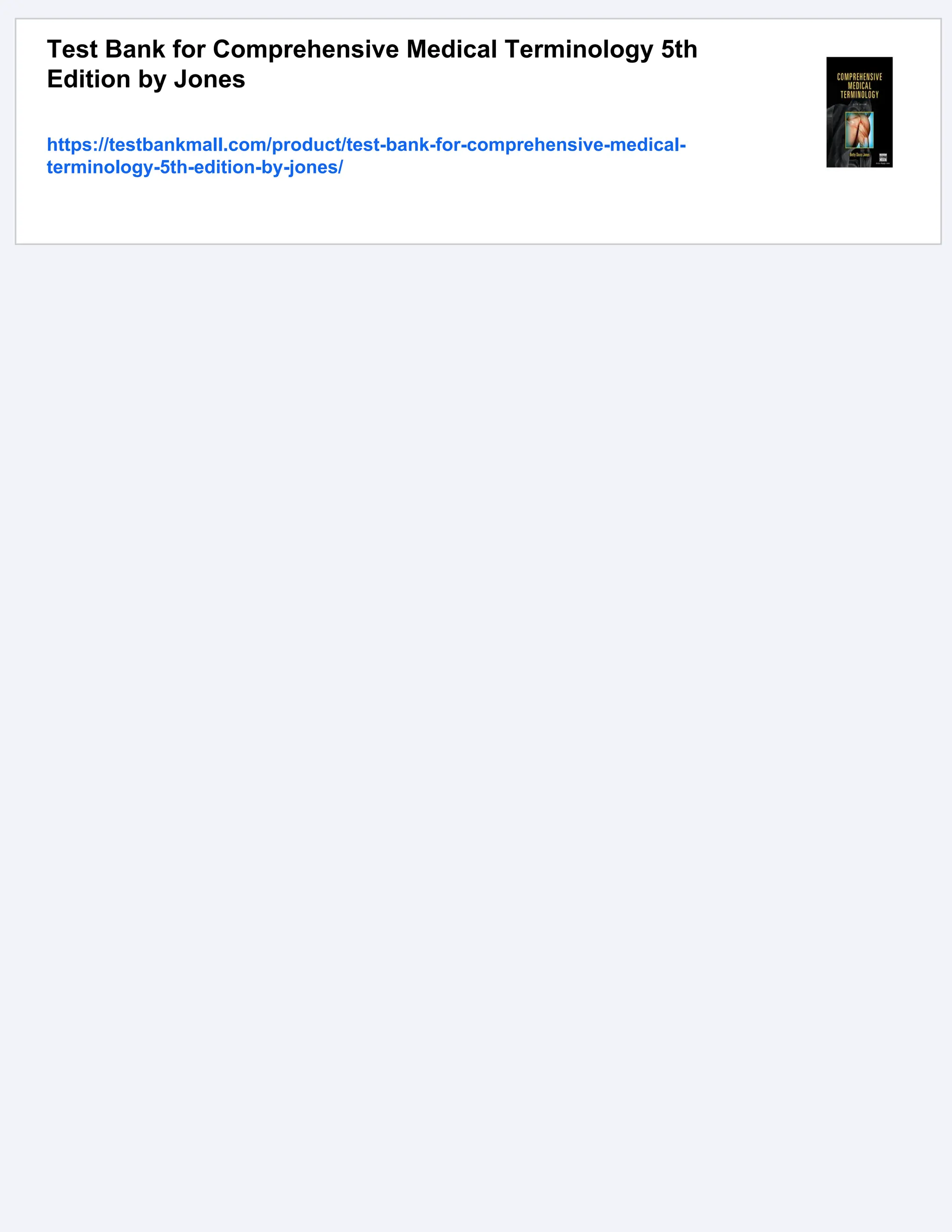 Test Bank for Comprehensive Medical Terminology 5th
Edition by Jones
https://testbankmall.com/product/test-bank-for-comprehensive-medical-
terminology-5th-edition-by-jones/
 