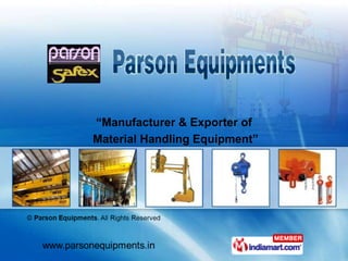 “Manufacturer & Exporter of
Material Handling Equipment”
 