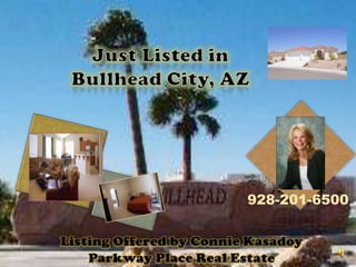 JustListed in Bullhead City, AZ 928-201-6500 ListingOfferedby Connie Kasadoy Parkway Place Real Estate 