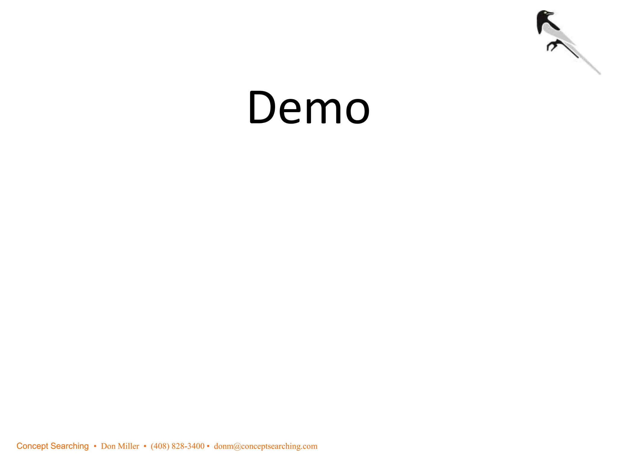 Demo
Concept Searching • Don Miller • (408) 828-3400 • donm@conceptsearching.com
 