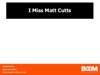 I Miss Matt Cutts
 