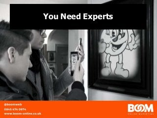 You Need Experts
 
