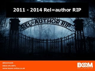 2011 - 2014 Rel=author RIP
 