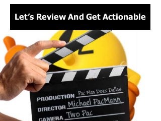 Let’s Review And Get Actionable
 