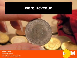 More Revenue
 