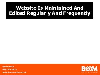 Website Is Maintained And
Edited Regularly And Frequently
 