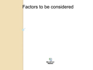 Factors to be considered
 