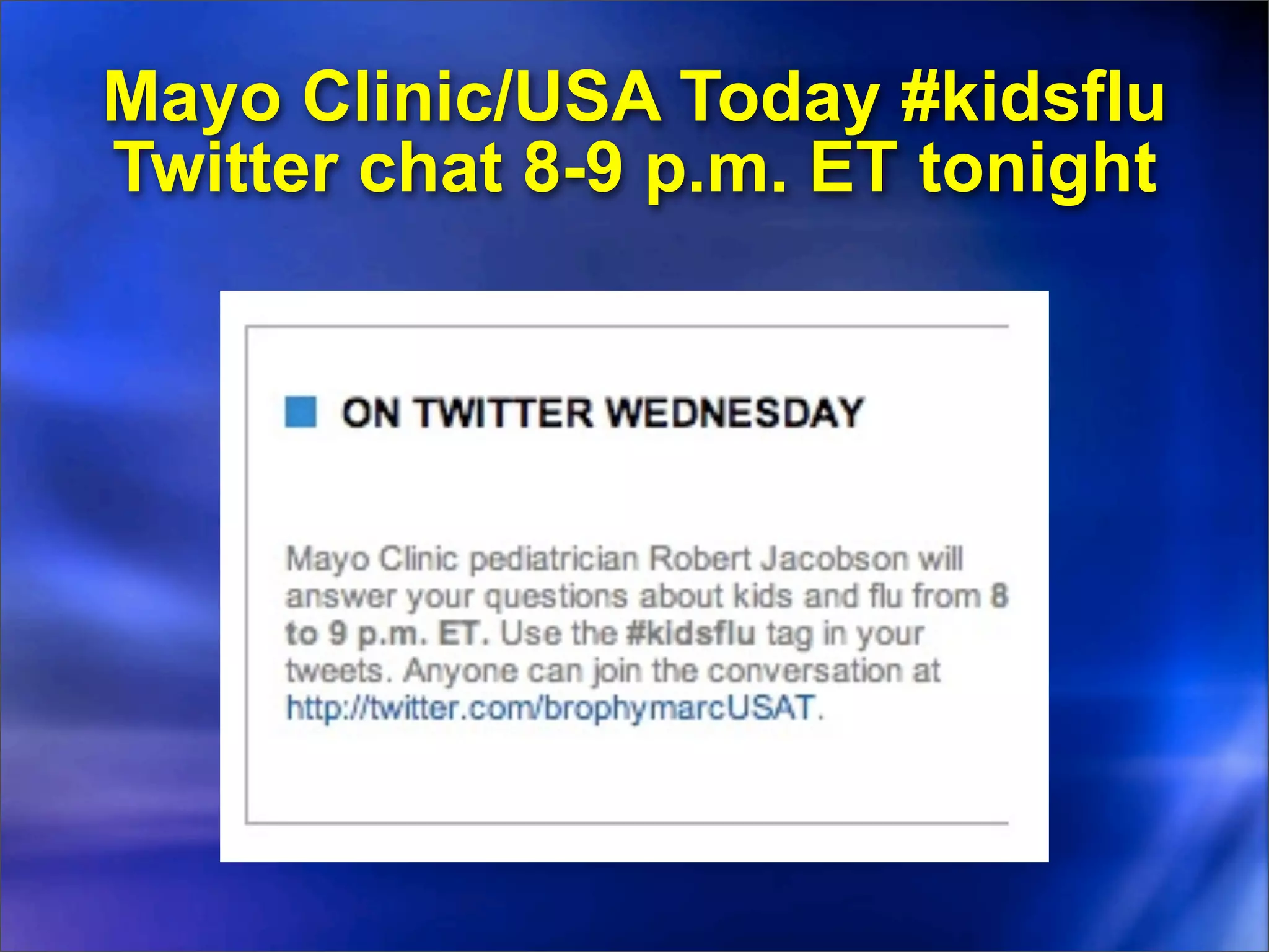 Mayo Clinic/USA Today #kidsflu
Twitter chat 8-9 p.m. ET tonight
 