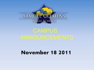 CAMPUS
ANNOUNCEMENTS
November 18 2011
 