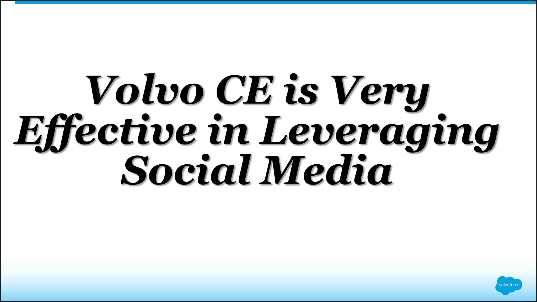 Volvo CE is Very
Effective in Leveraging
Social Media
 