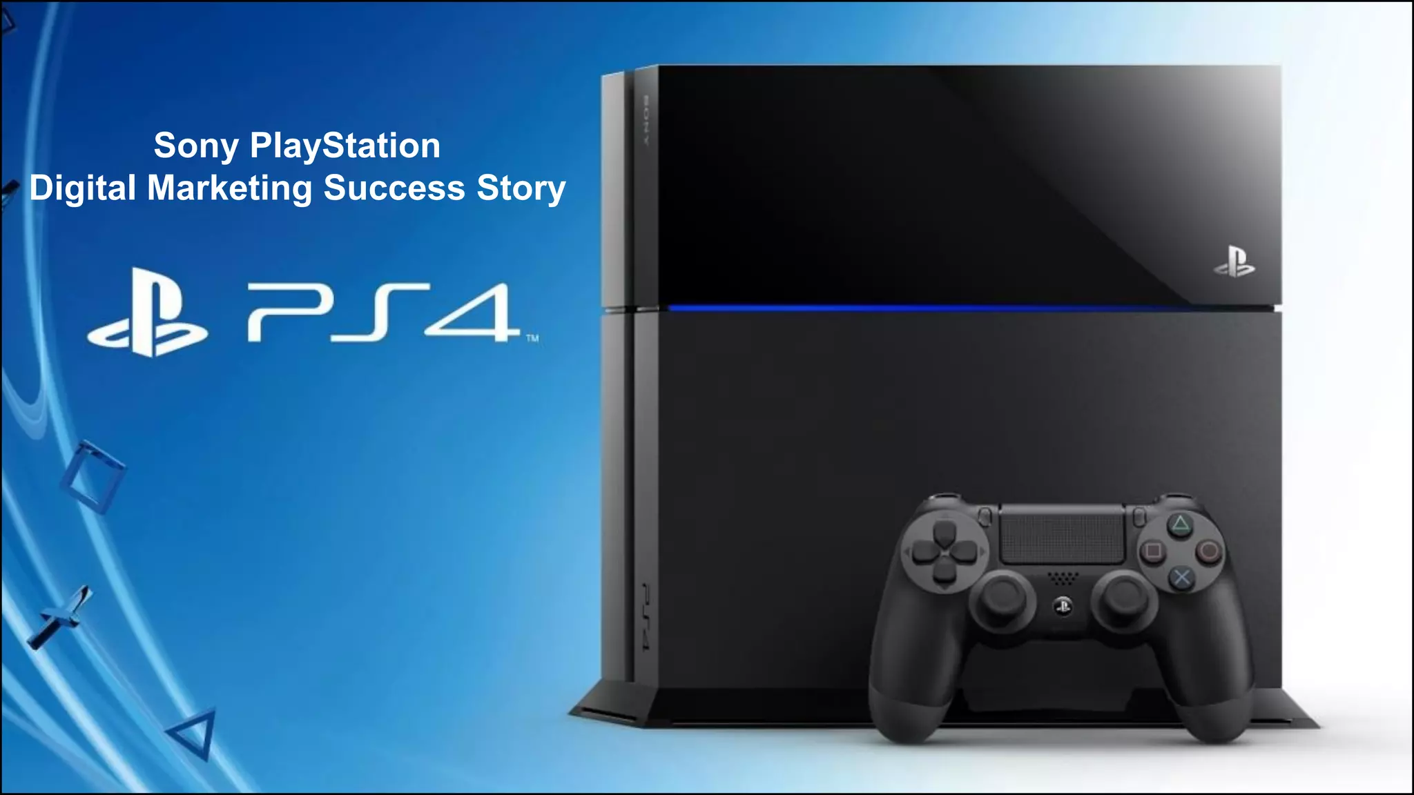Sony PlayStation
Digital Marketing Success Story
 