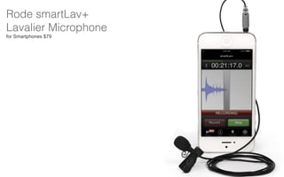Rode smartLav+  
Lavalier Microphone
for Smartphones $79
 