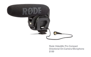 Rode VideoMic Pro Compact
Directional On-Camera Microphone
$199
 