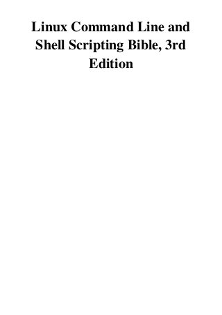 Linux Command Line and
Shell Scripting Bible, 3rd
Edition