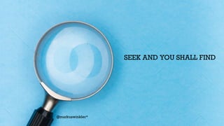 @markuswinkler*
SEEK AND YOU SHALL FIND
 