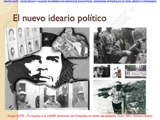 GRUPO GUTE: EXCELENCIA Y CALIDAD ACADÉMICA EN SERVICIOS EDUCATIVOS. ASESORÍAS INTEGRALES DE NIVEL BÁSICO A POSGRADO




                                                                                                 -
      El nuevo ideario político                                                           x
                                                                                 . m
                                                                   om
                                                         .       c
                                               u       te
                                            .g
                                     w
                               w
                    - w                                              Grupo GUTE: www.gute.com.mx;56-59-
                                                                     67-97 y 56-58-43-41 ¡Tu mejor opción
  Grupo GUTE: ¡Tu ingreso a la UNAM! Asesores con Posgrado en todas las materias. Autor: Mtro. Macario Matus
                                                                     educativa!
 