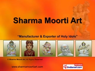 Sharma Moorti Art
 “Manufacturer & Exporter of Holy Idols”
 