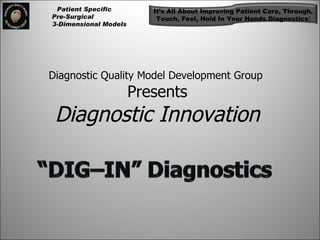 Diagnostic Quality Model Development Group   Presents Diagnostic Innovation 