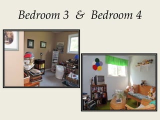 Bedroom 3 & Bedroom 4
 