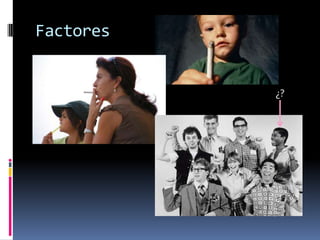 Factores


           ¿?
 