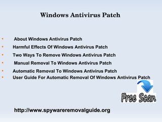 Windows Antivirus Patch



    About Windows Antivirus Patch

    Harmful Effects Of Windows Antivirus Patch

    Two Ways To Remove Windows Antivirus Patch

    Manual Removal To Windows Antivirus Patch

    Automatic Removal To Windows Antivirus Patch

    User Guide For Automatic Removal Of Windows Antivirus Patch




    http://www.spywareremovalguide.org
 