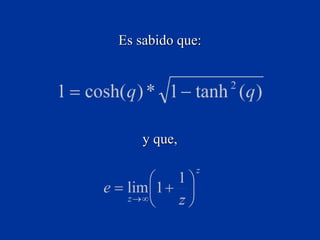 Es sabido que:
y que,
 