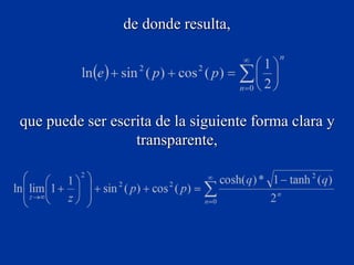 de donde resulta,
que puede ser escrita de la siguiente forma clara y
transparente,
 